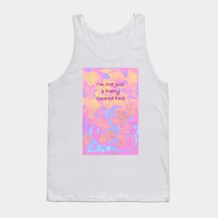 I&#39;m Not Just a Pretty Covered Face Tank Top